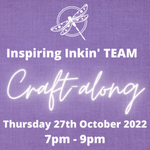 Inspiring Inkin’ Team Craft-along 27th October 2022